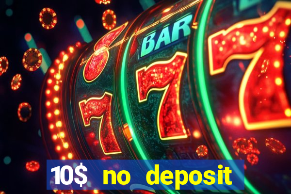 10$ no deposit bonus casino