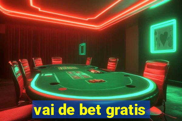 vai de bet gratis