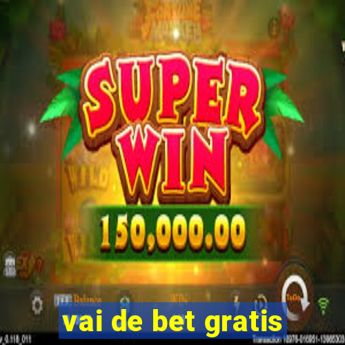 vai de bet gratis