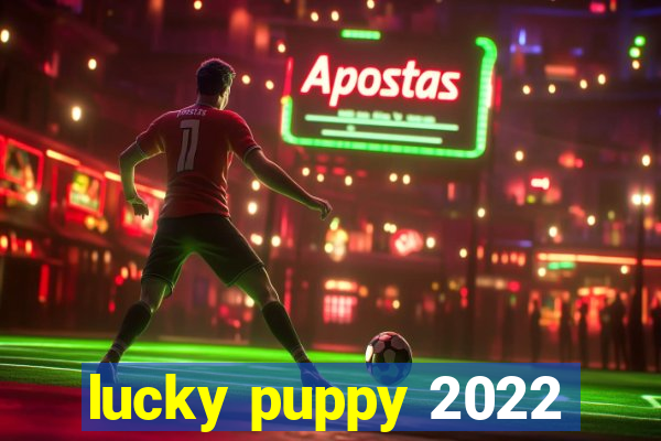 lucky puppy 2022