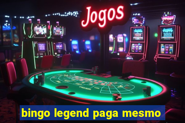 bingo legend paga mesmo