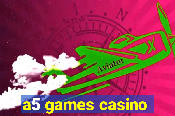 a5 games casino