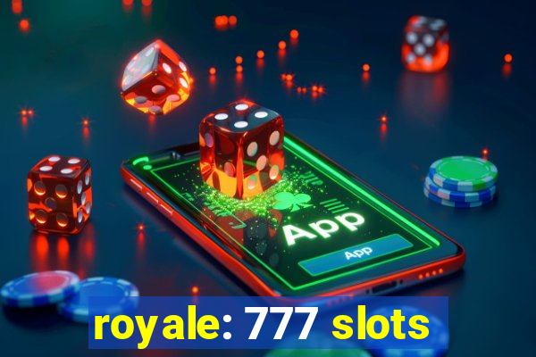 royale: 777 slots