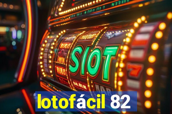 lotofácil 82