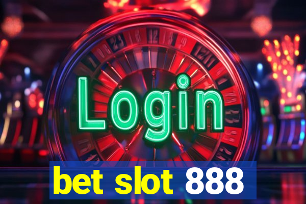 bet slot 888