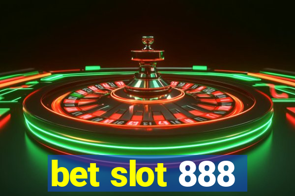 bet slot 888