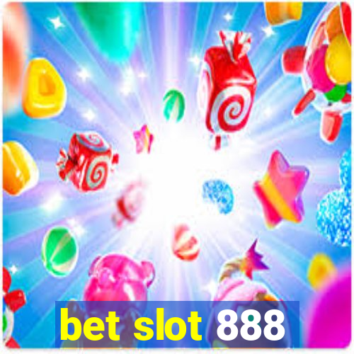 bet slot 888