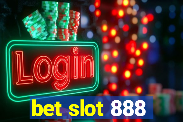 bet slot 888