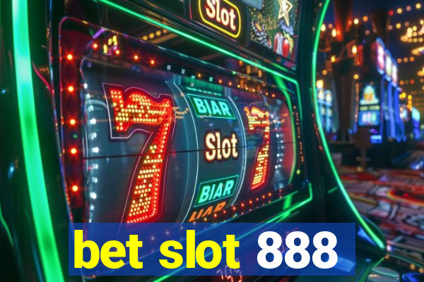 bet slot 888