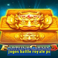 jogos battle royale pc