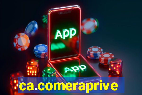 ca.comeraprive