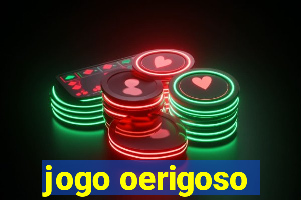 jogo oerigoso