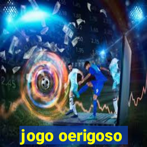 jogo oerigoso