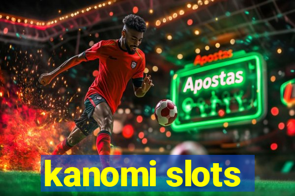 kanomi slots