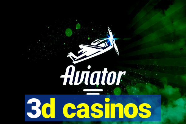 3d casinos