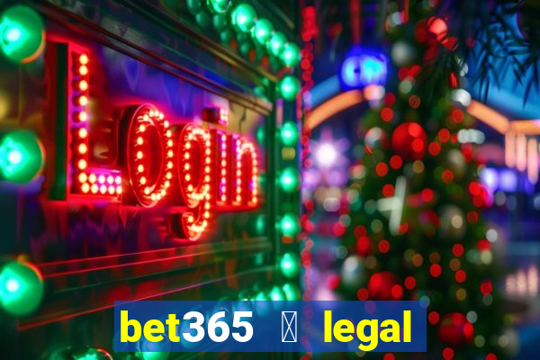 bet365 茅 legal no brasil