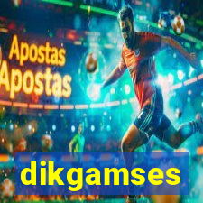 dikgamses