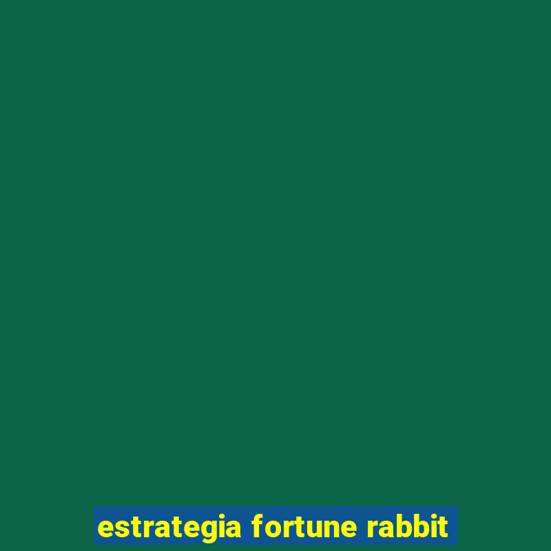 estrategia fortune rabbit