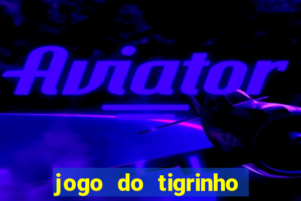 jogo do tigrinho que paga