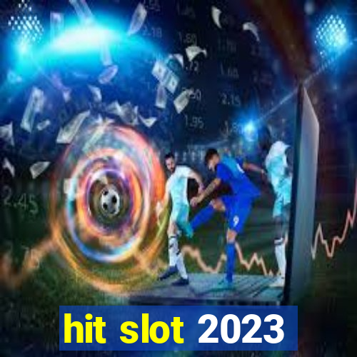 hit slot 2023