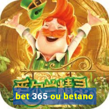 bet 365 ou betano