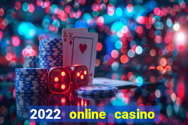 2022 online casino real money