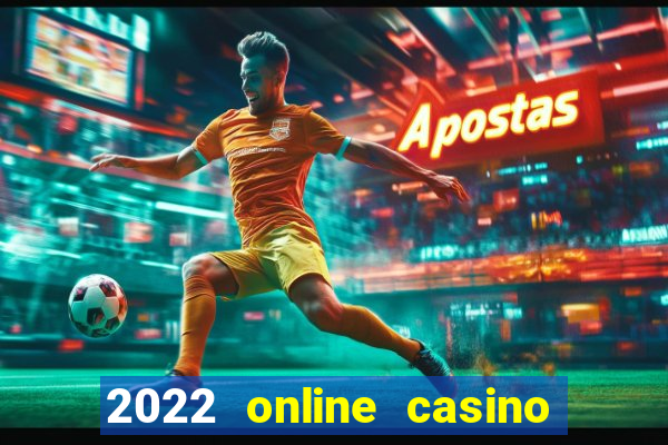 2022 online casino real money