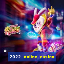 2022 online casino real money