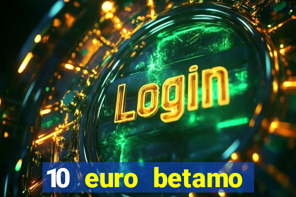 10 euro betamo casino bonus