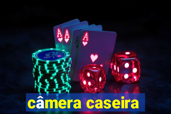 câmera caseira