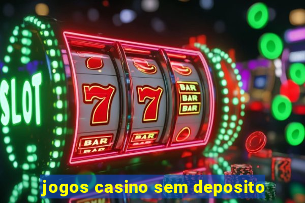 jogos casino sem deposito