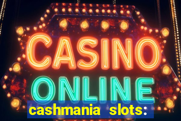 cashmania slots: slot games