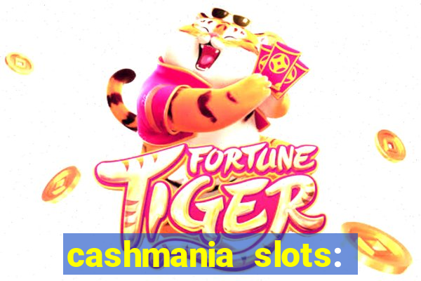 cashmania slots: slot games