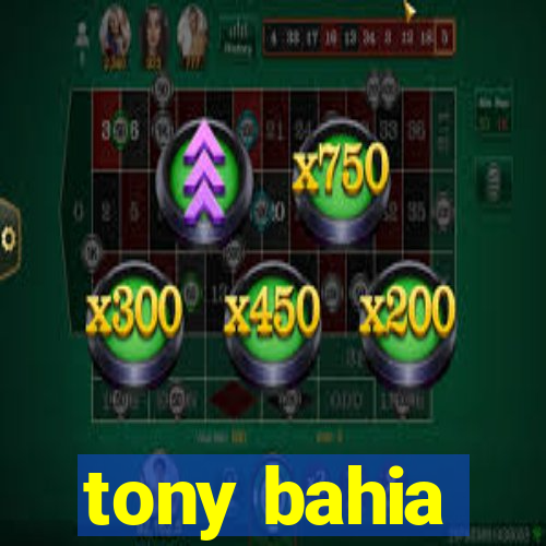 tony bahia