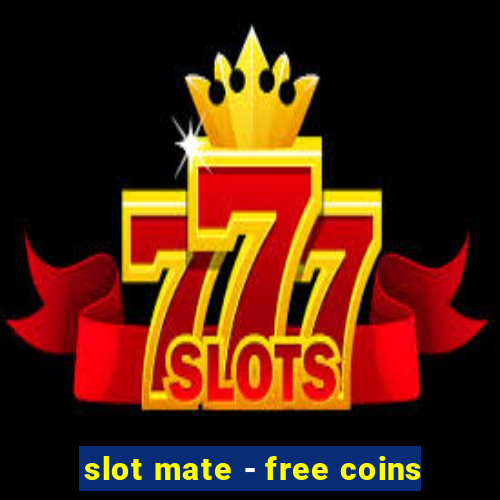 slot mate - free coins