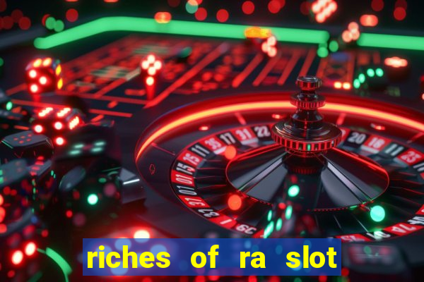 riches of ra slot free play