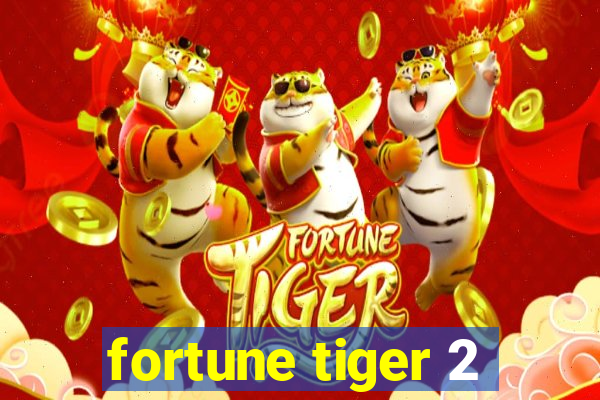 fortune tiger 2