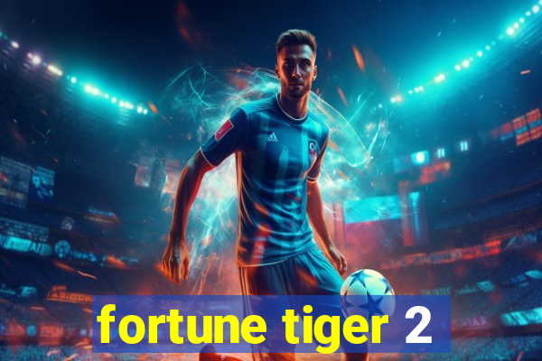 fortune tiger 2