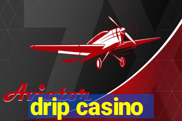 drip casino