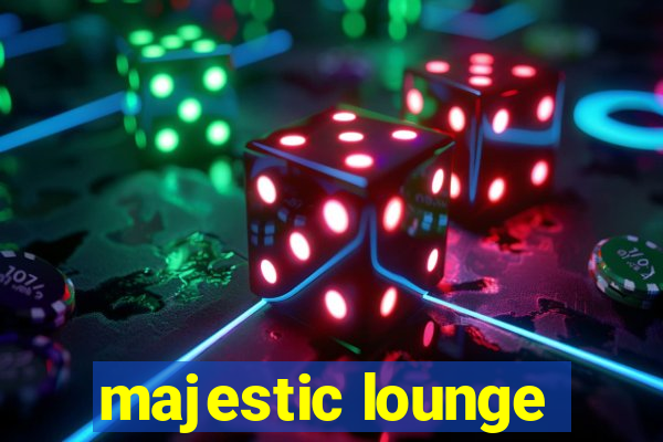 majestic lounge