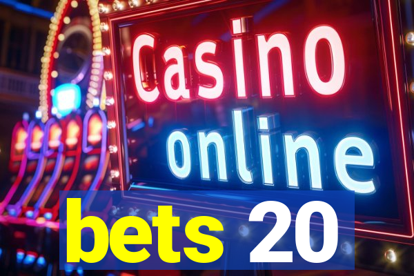 bets 20