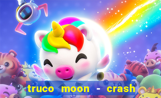 truco moon - crash & poker