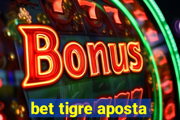 bet tigre aposta