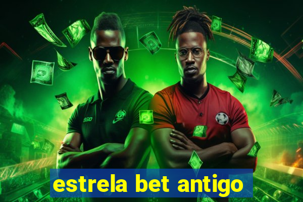 estrela bet antigo