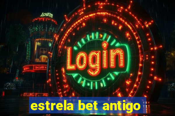 estrela bet antigo