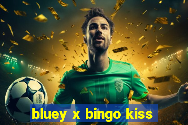 bluey x bingo kiss