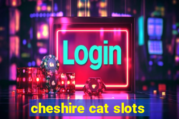 cheshire cat slots