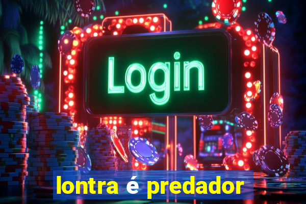 lontra é predador