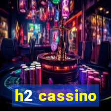 h2 cassino