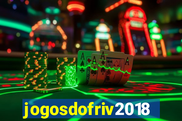 jogosdofriv2018